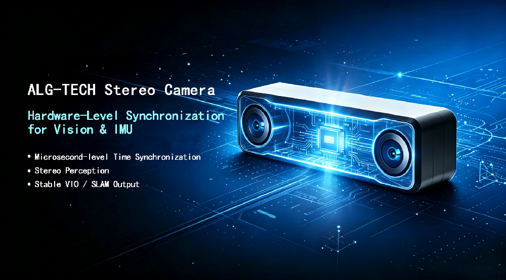 ALG-TECH Stereo Camera ：Vision & IMU Hardware-Level Synchronization Solution